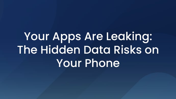 Your Apps Are Leaking: The Hidden Data Risks on Your Phone, Part 2