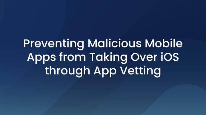 Preventing Malicious Mobile Apps from Taking Over iOS through App Vetting