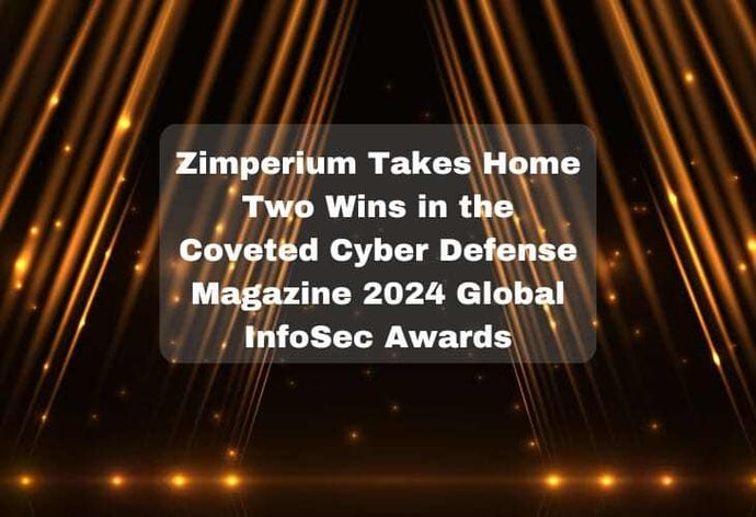 Zimperium Takes Home Two Wins in the Coveted Cyber Defense Magazine 2024 Global InfoSec Awards