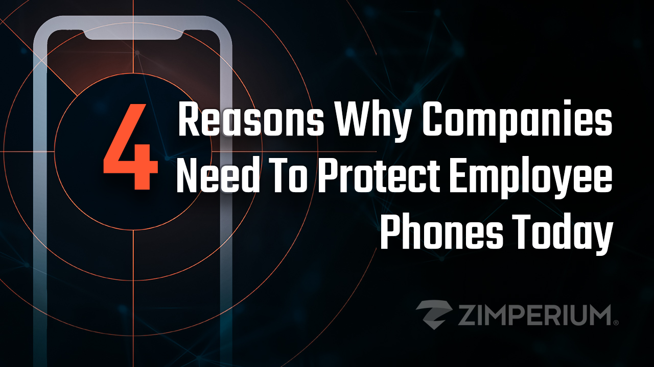 4 Reasons Why Companies Need To Protect Employee Phones Today