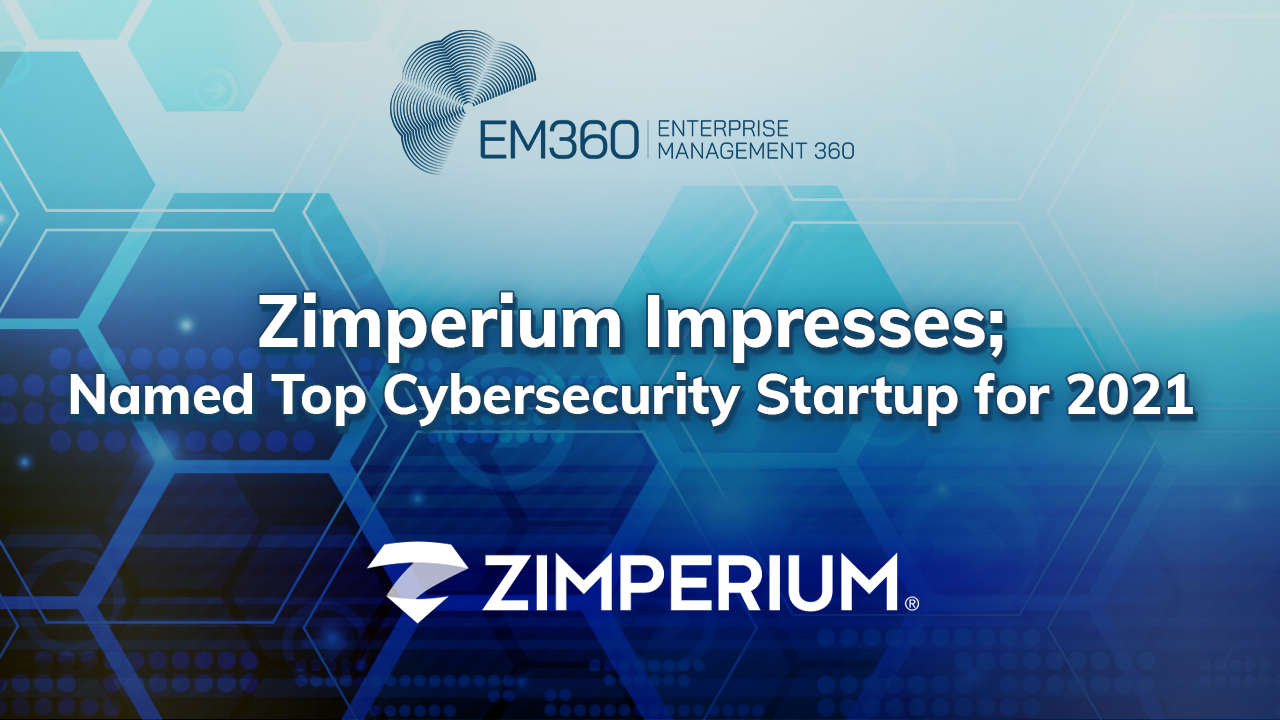 Zimperium Impresses; Named Top Cybersecurity Startup for 2021